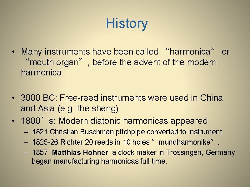 History • Many instruments have been called “harmonica” or “mouth organ”, before the advent