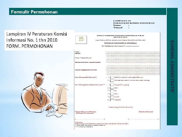 Formulir Permohonan BANDING ADMINISTRATIF Lampiran IV Peraturan Komisi Informasi No. 1 thn 2010 FORM.