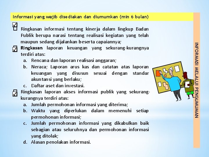 Informasi yang wajib disediakan diumumkan (min 6 bulan) INFORMASI MELALUI PENGUMUMAN o Ringkasan informasi