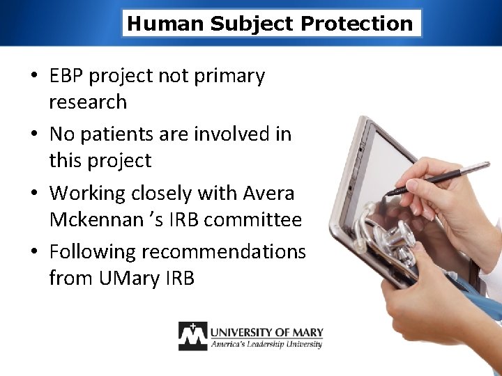 Human Subject Protection • EBP project not primary research • No patients are involved