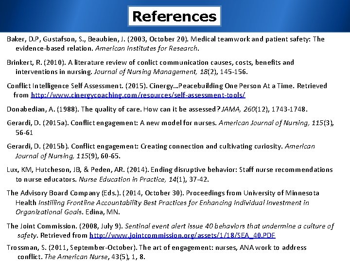 References Baker, D. P, Gustafson, S. , Beaubien, J. (2003, October 20). Medical teamwork