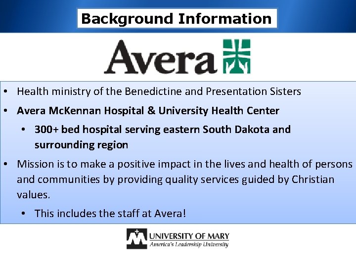 Background Information • Health ministry of the Benedictine and Presentation Sisters • Avera Mc.