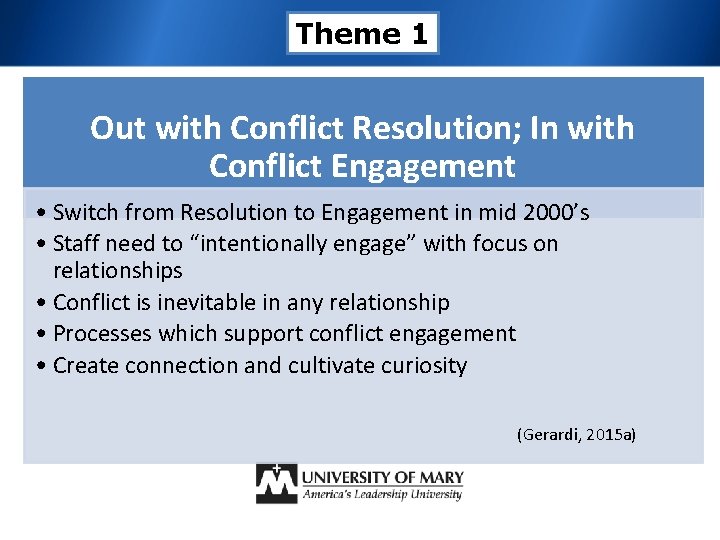 Theme 1 Out with Conflict Resolution; In with Conflict Engagement • Switch from Resolution