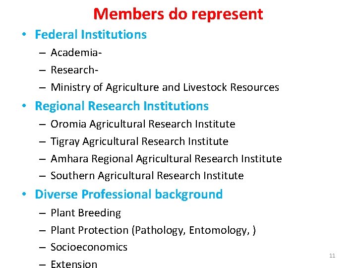 Members do represent • Federal Institutions – Academia– Research– Ministry of Agriculture and Livestock