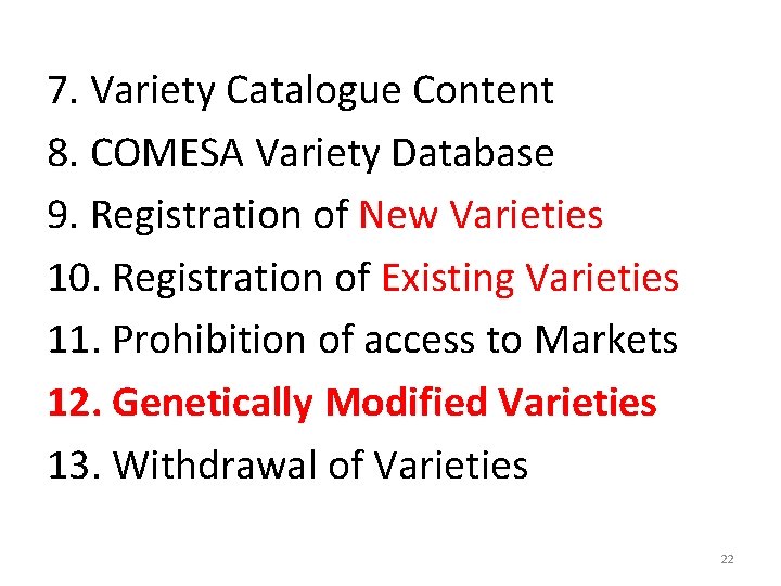 7. Variety Catalogue Content 8. COMESA Variety Database 9. Registration of New Varieties 10.