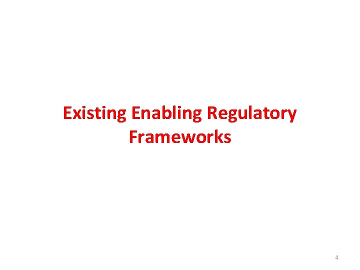 Existing Enabling Regulatory Frameworks 4 