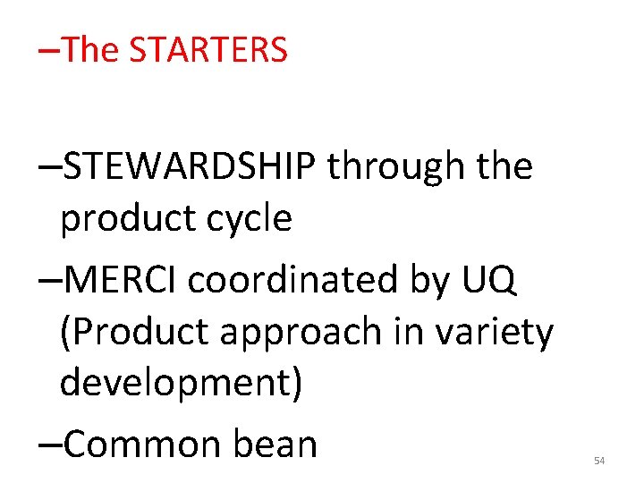 –The STARTERS –STEWARDSHIP through the product cycle –MERCI coordinated by UQ (Product approach in