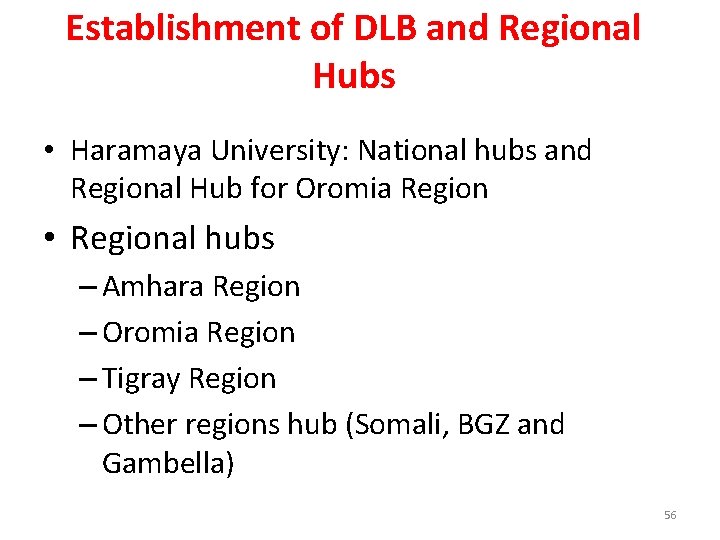 Establishment of DLB and Regional Hubs • Haramaya University: National hubs and Regional Hub