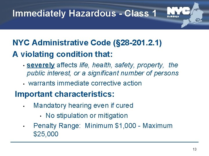 Immediately Hazardous - Class 1 NYC Administrative Code (§ 28 -201. 2. 1) A