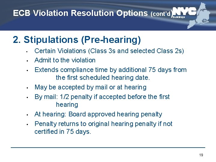 ECB Violation Resolution Options (cont’d) 2. Stipulations (Pre-hearing) • • Certain Violations (Class 3