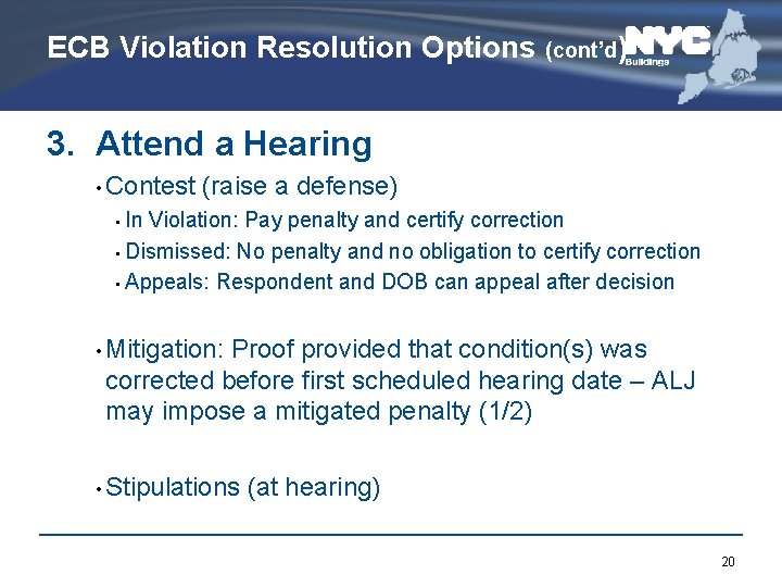 ECB Violation Resolution Options (cont’d) 3. Attend a Hearing • Contest (raise a defense)