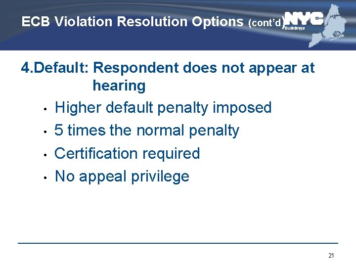 ECB Violation Resolution Options (cont’d) 4. Default: Respondent does not appear at hearing •