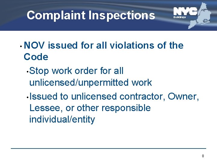 Complaint Inspections • NOV issued for all violations of the Code • Stop work