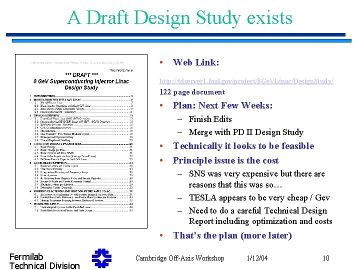 A Draft Design Study exists • Web Link: http: //tdserver 1. fnal. gov/project/8 Ge.