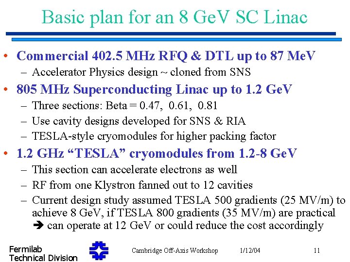 Basic plan for an 8 Ge. V SC Linac • Commercial 402. 5 MHz