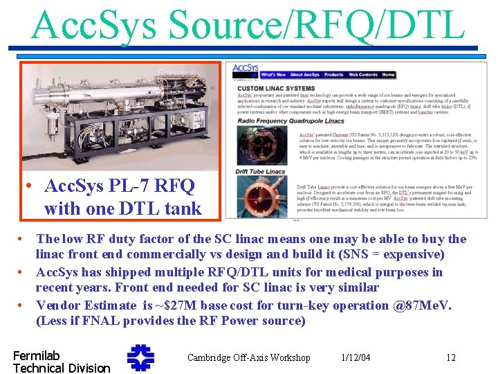 Acc. Sys Source/RFQ/DTL • Acc. Sys PL-7 RFQ with one DTL tank • The