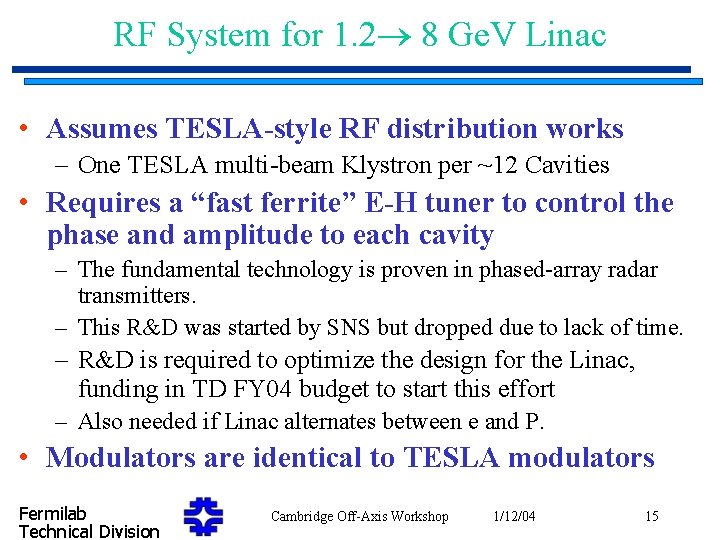 RF System for 1. 2 8 Ge. V Linac • Assumes TESLA-style RF distribution