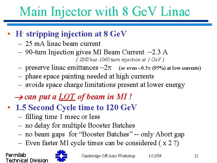 Main Injector with 8 Ge. V Linac • H- stripping injection at 8 Ge.
