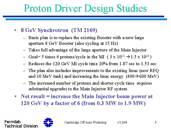 Proton Driver Design Studies • 8 Ge. V Synchrotron (TM 2169) – Basic plan