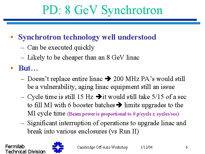 PD: 8 Ge. V Synchrotron • Synchrotron technology well understood – Can be executed