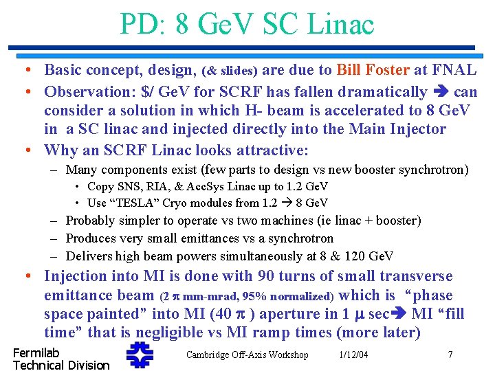 PD: 8 Ge. V SC Linac • Basic concept, design, (& slides) are due