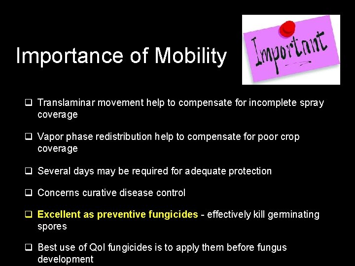 Importance of Mobility q Translaminar movement help to compensate for incomplete spray coverage q
