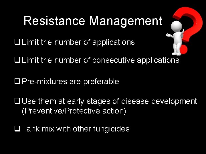 Resistance Management q Limit the number of applications q Limit the number of consecutive