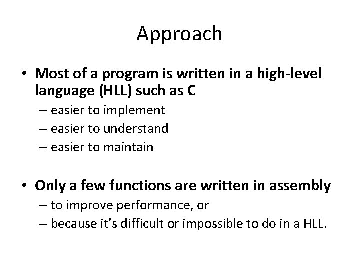 Approach • Most of a program is written in a high-level language (HLL) such