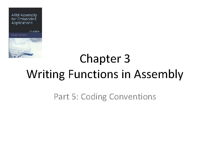 Chapter 3 Writing Functions in Assembly Part 5: Coding Conventions 