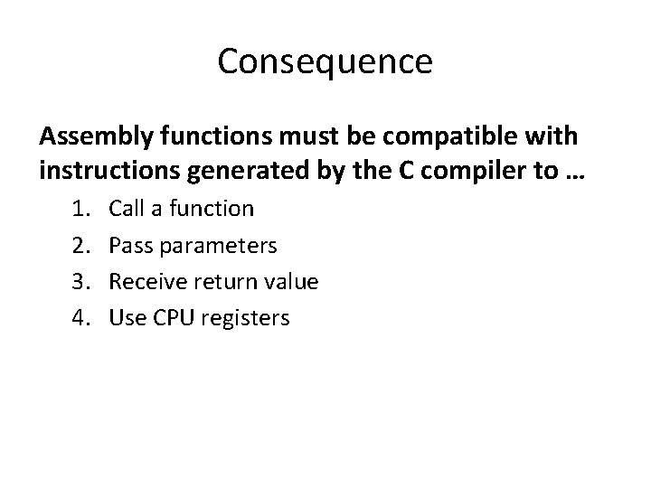 Consequence Assembly functions must be compatible with instructions generated by the C compiler to