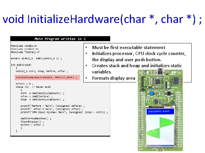 void Initialize. Hardware(char *, char *) ; • Must be first executable statement •