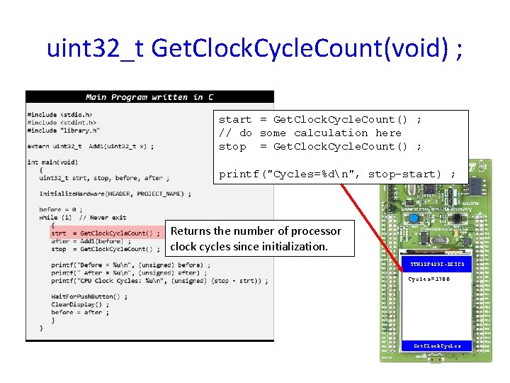 uint 32_t Get. Clock. Cycle. Count(void) ; start = Get. Clock. Cycle. Count() ;