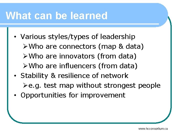 What can be learned • Various styles/types of leadership ØWho are connectors (map &