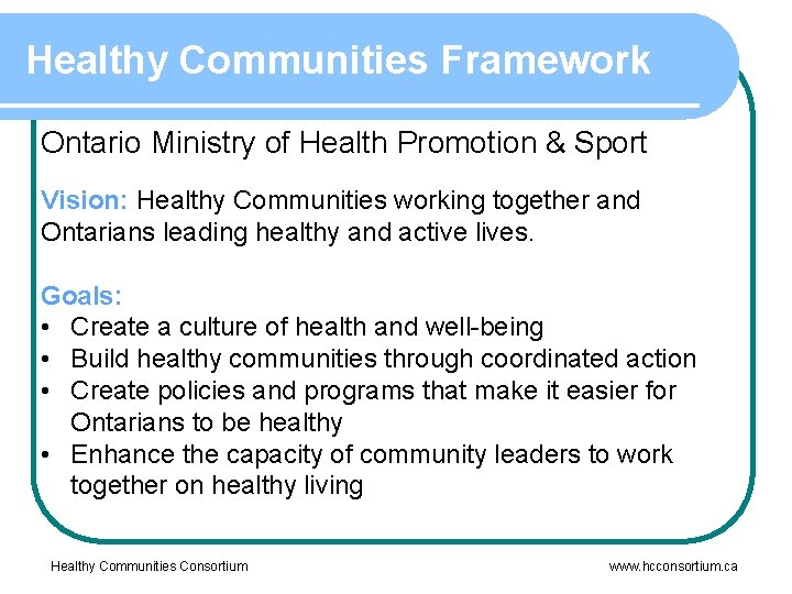 Healthy Communities Framework Ontario Ministry of Health Promotion & Sport Vision: Healthy Communities working