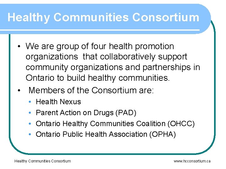 Healthy Communities Consortium • We are group of four health promotion organizations that collaboratively
