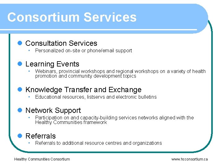 Consortium Services l Consultation Services • Personalized on-site or phone/email support l Learning Events