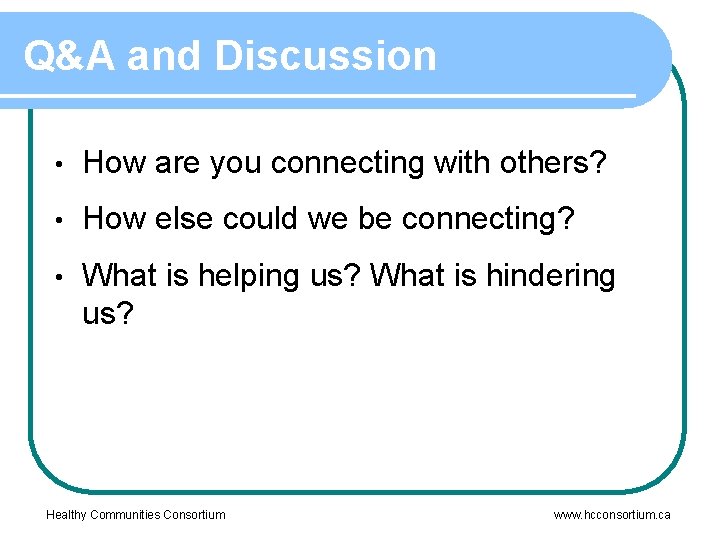 Q&A and Discussion • How are you connecting with others? • How else could
