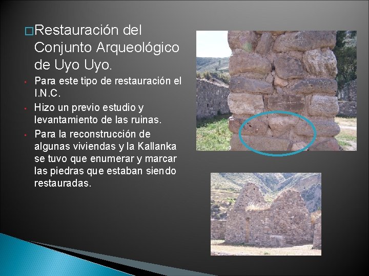 � Restauración del Conjunto Arqueológico de Uyo. • • • Para este tipo de