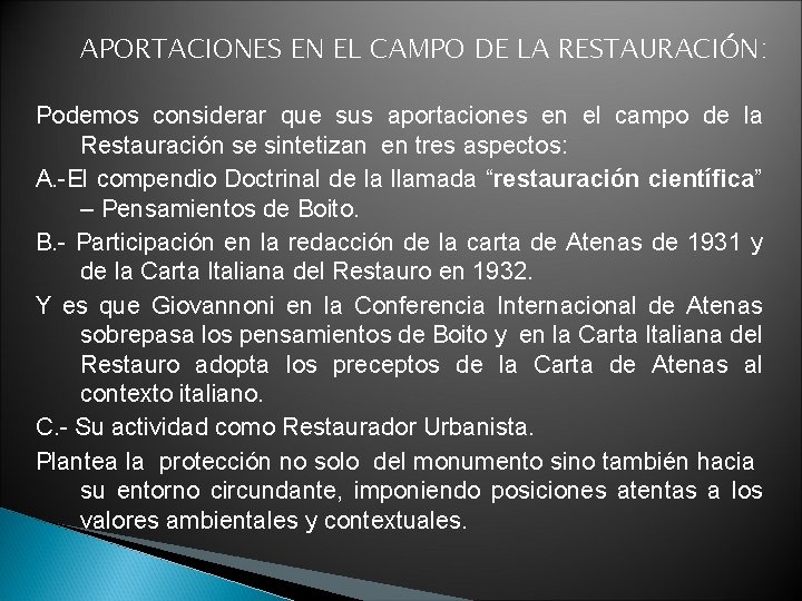 APORTACIONES EN EL CAMPO DE LA RESTAURACIÓN: Podemos considerar que sus aportaciones en el