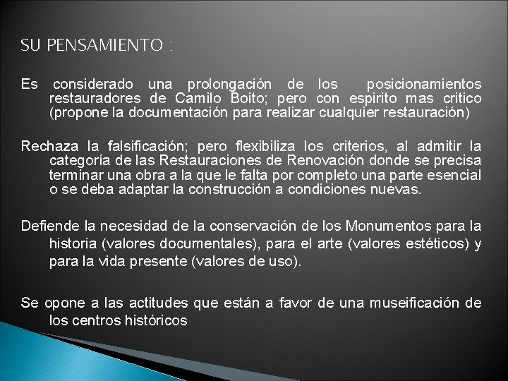 SU PENSAMIENTO : Es considerado una prolongación de los posicionamientos restauradores de Camilo Boito;