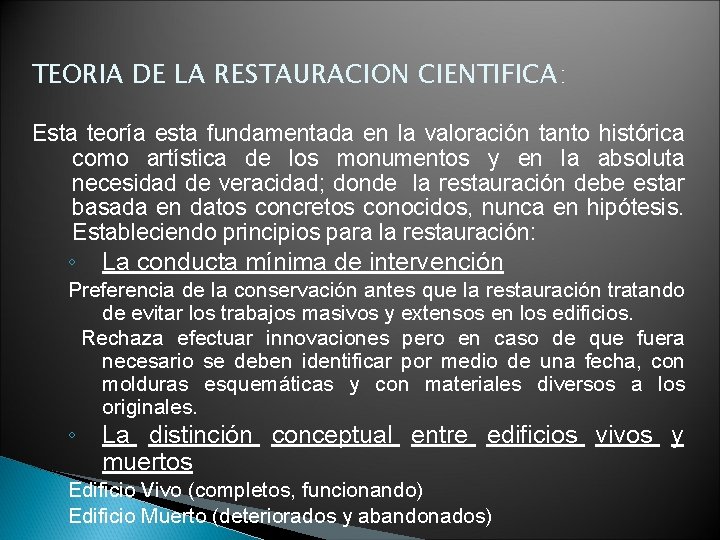 TEORIA DE LA RESTAURACION CIENTIFICA: Esta teoría esta fundamentada en la valoración tanto histórica