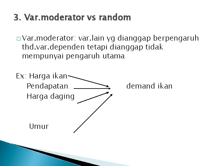 3. Var. moderator vs random � Var. moderator: var. lain yg dianggap berpengaruh thd.