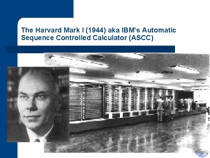 The Harvard Mark I (1944) aka IBM’s Automatic Sequence Controlled Calculator (ASCC) 