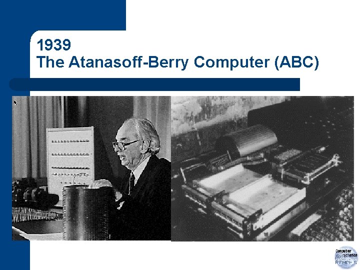 1939 The Atanasoff-Berry Computer (ABC) 