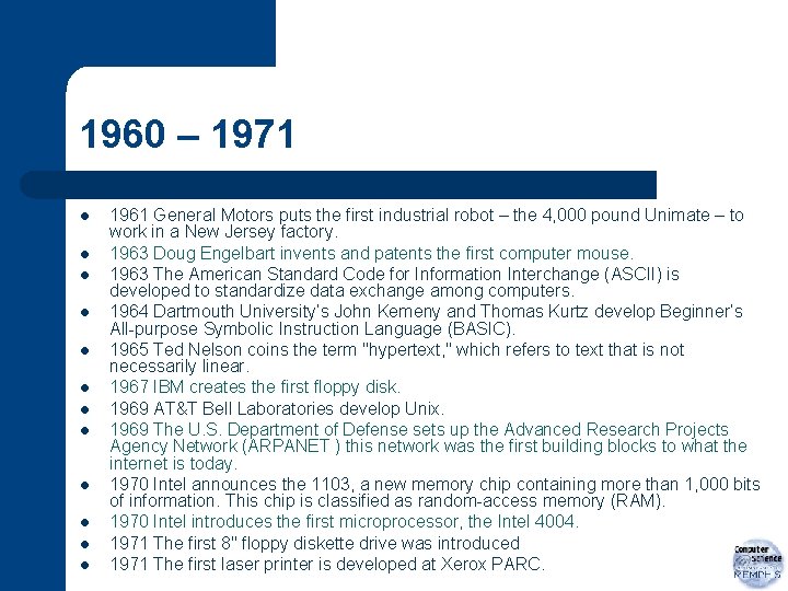 1960 – 1971 l l l 1961 General Motors puts the first industrial robot