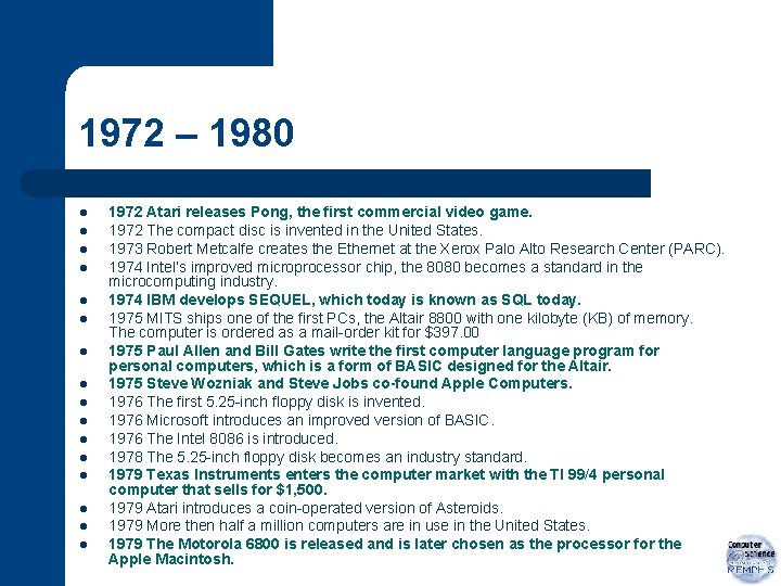 1972 – 1980 l l l l 1972 Atari releases Pong, the first commercial