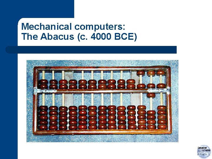 Mechanical computers: The Abacus (c. 4000 BCE) 