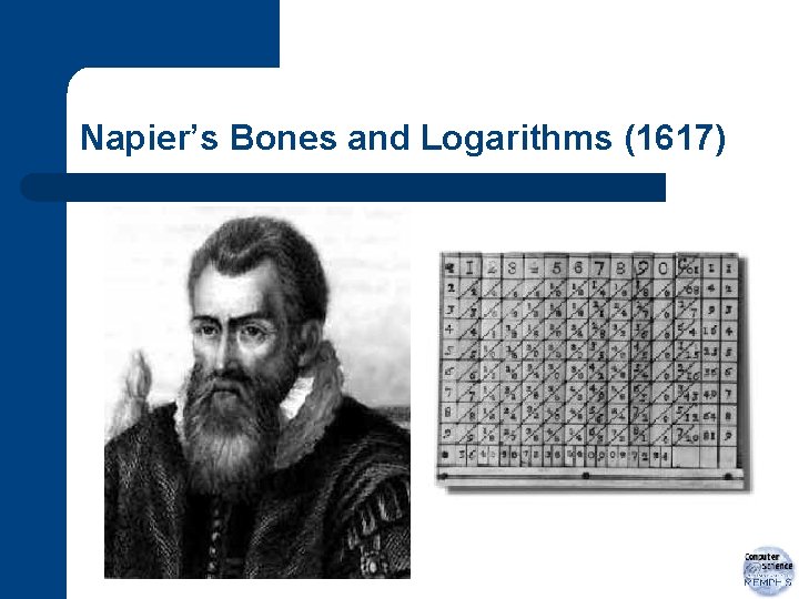 Napier’s Bones and Logarithms (1617) 
