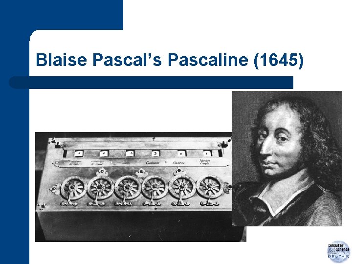 Blaise Pascal’s Pascaline (1645) 