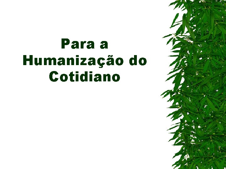 Para a Humanização do Cotidiano 